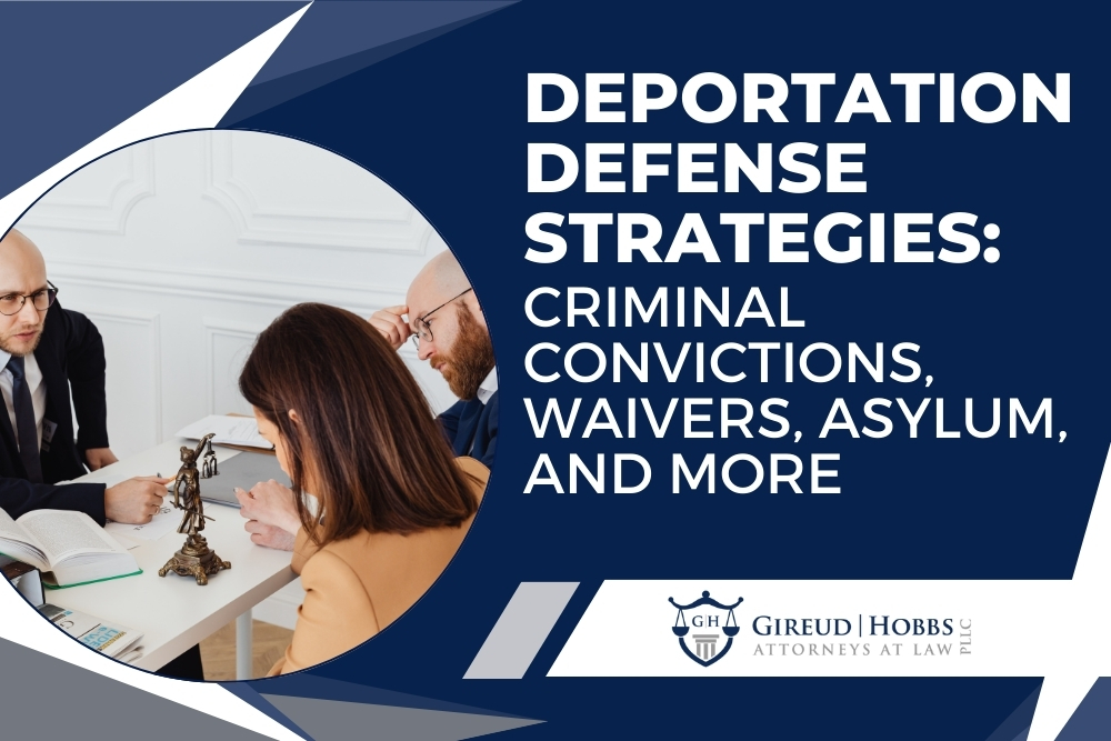 deportation lawyer Defense - Gireud Hobbs, PLLC