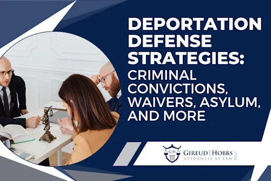 deportation-lawyer-Defense-Gireud-Hobbs-PLLC