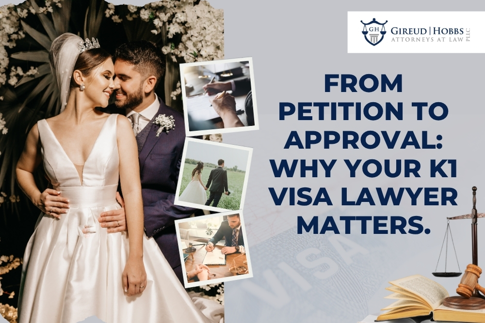 K-1 Fiancé Visas - From Petition to Approval - Gireud Hobbs, PLLC